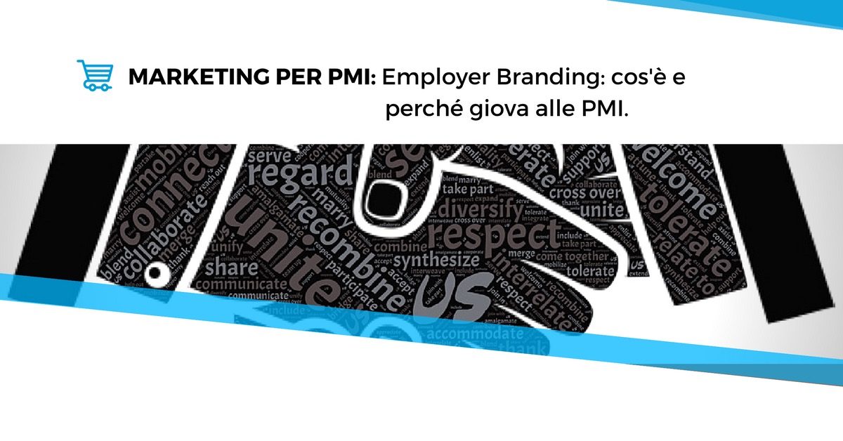 Marketing per PMI. Employer Branding: cos’è e perché giova alle PMI.