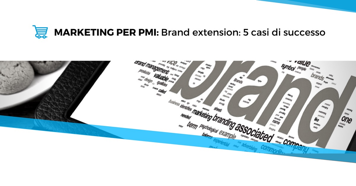 Marketing per PMI. Brand extension: 5 casi di successo.