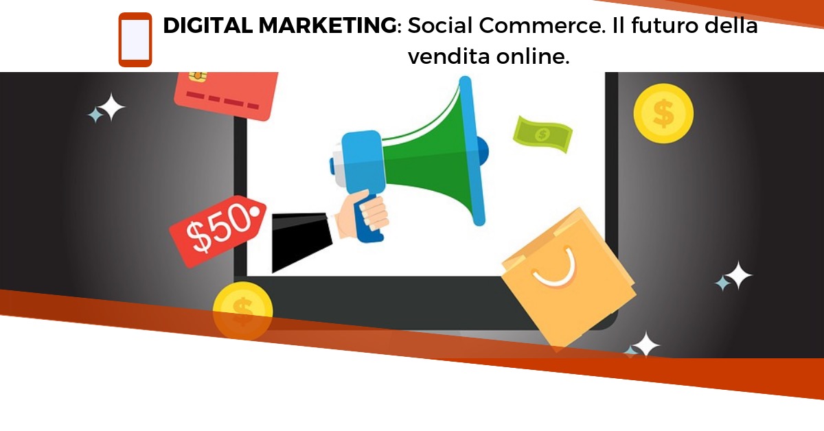 Social Commerce: il futuro della vendita online.