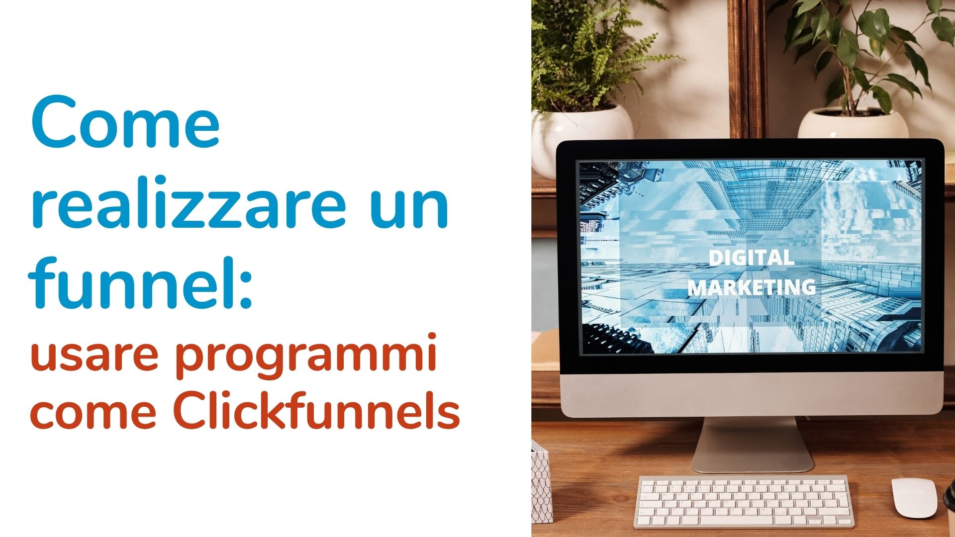 Come realizzare un funnel: usare programmi come Clickfunnels